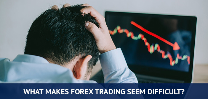 αυτό που κάνει το forex trading να φαίνεται δύσκολο